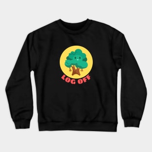 Log Off | Tree Pun Crewneck Sweatshirt